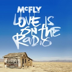 McFly - Love Is On The Radio - Up Close and Personal (Acoustic Mix)