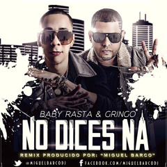 Baby Rasta & Gringo - No Dices Na - Miguel Barco Remix- 85 BPM -