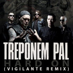 Treponem Pal - Hard On (Vigilante Remix)