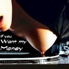 Intelligence music - If you Want my Money (Free download) Steve, family & friends... Remix