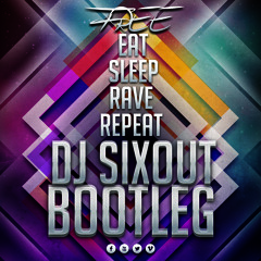 Free Eat Sleep Rave Repeat [Dj SixOut Bootleg]