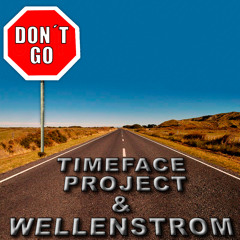 Timeface Project & Wellenstrom - Don´t Go