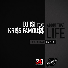 Dj I$I feat. Kriss Famouss - About That Life *REMIX*(prod. by 341 Music Group)