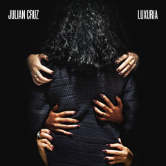 Julian Cruz • Thinking The Same / Luxuria