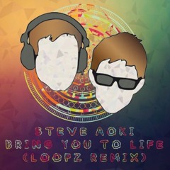 Steve Aoki - Bring You To Life (LoopZ Remix)