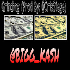 BIGG KASH - Grinding (Prod. By Cris Siege)