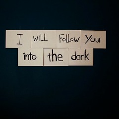 I Will Follow You Into The Dark Cover