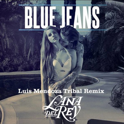 Stream Lana Del Rey - Blue Jeans (LuisMendoza Tribal RMX) (Potosino Beat)  by DjLuis Mendoza | Listen online for free on SoundCloud
