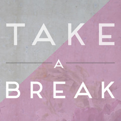 Take a break