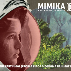 Mimika - The Earthlings (From A Place Glowing A Brilliant Red)