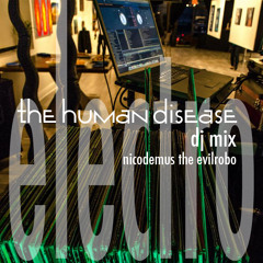 'THE HUMAN DISEASE"-  DJ MIX- Nicodemus The Evilrobo