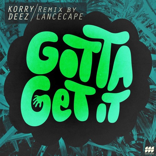 Gotta Get It 3.0 Lancecape Remix