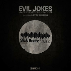 Evil Jokes - My Grass, Mescaline & Acid (Dafuq Remix) [Sick Beatz Music]