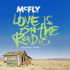 McFly - Love Is On The Radio (Original Demo)