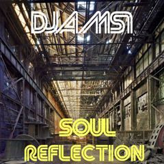 SOUL REFLECTION BY DJAMS1