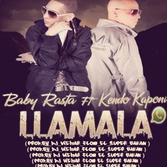 Llamala - Baby RastA Y GringO Ft KendO KaponI