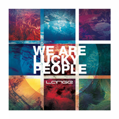 Lange - We Are Lucky People (Album Mix)[Preview]