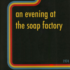 An Evening at the Soap Factory