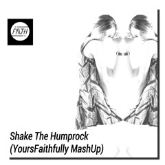 Shake The HumpRock (YoursFaithfully MashUp)