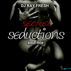 DJ RAY FRESH - SECRET SEDUCTIONS SOUL MIX