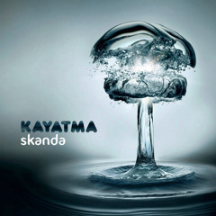 KAYATMA — Skanda