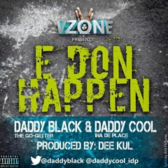 Daddy  Black - E DON HAPPEN  ft Kay Dwin  - Produced by INATHEPLACE
