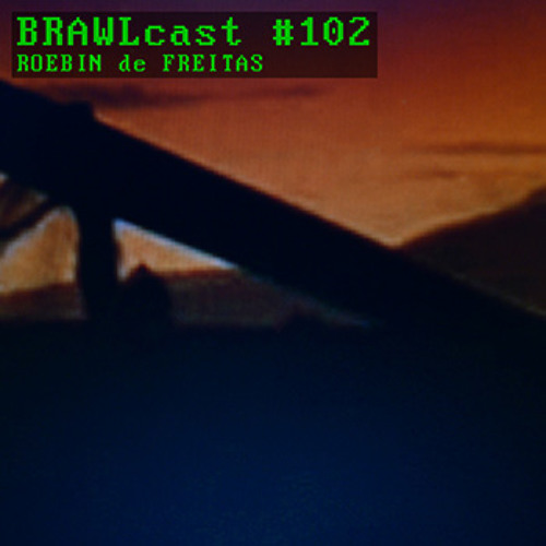 BRAWLcast #102 Roebin De Freitas