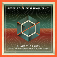 Reset! ft. Erick Sermon -  Shake The Party (Birdee remix)