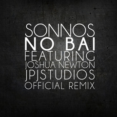 Sonnos - No Bai Ft. Joshua Newton & JpJStudios (Official Remix)