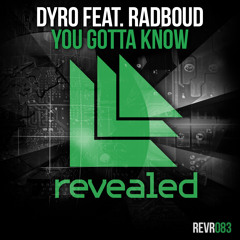 Dyro feat. Radboud - You Gotta Know (OUT NOW!)