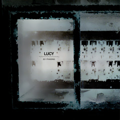 Lucy - 201 Phasing(Original Mix) [CLR]