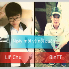 Ngày Mới Và Nỗi Buồn - Lil' Chu FT BinTT