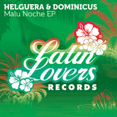 Helguera & Dominicus - Malu Noche (Original Mix)