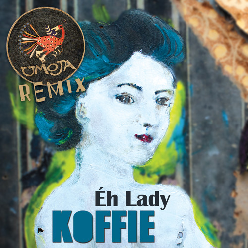 Koffie - Éh Lady (UMOJA Remix) FREE DL