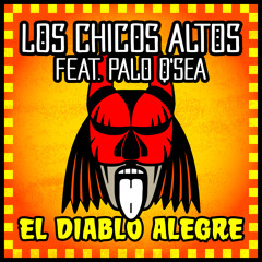 Los Chicos Altos feat Palo QSea - El Diablo Alegre (Original Mix)