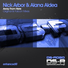 Nick Arbor & Alana Aldea - Away From Here (Original Mix) [OUT NOW]
