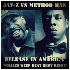 Jay-Z vs Method Man - Release in America (Whales Weep Beat Bboy Remix)