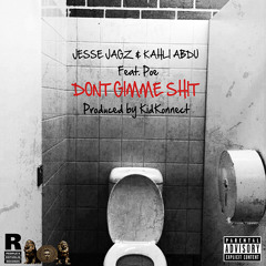Dont Gimme Shit - Jesse Jagz, Kahli Abdu feat. Poe (Prod By Kid Konnect)