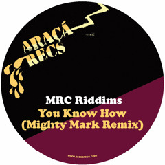 MRC Riddims - You Know How (Mighty Mark Remix)