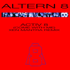 Altern 8 - Activ 8 (Come With Me) (Xen Mantra Remix CLIP) OFFICIAL