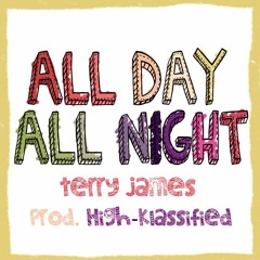All Day All Night [prod. by High-Klassified]