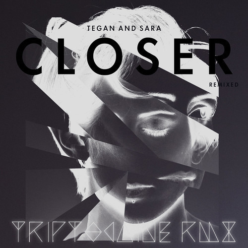 CLOSER//TRIPTOC▲INE REMIX//Tegan and Sara [FREE DOWNLOAD]