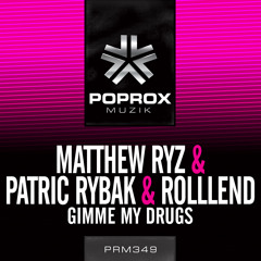 Matthew Ryz & Patric Rybak Feat. Rolllend - Gimme My Drugs (Original Mix) February 13th