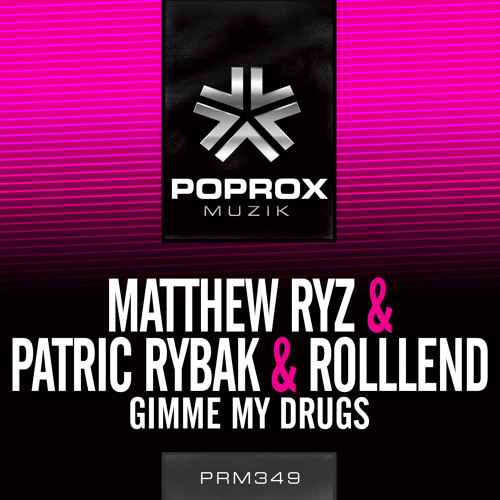 Matthew Ryz & Patric Rybak Feat. Rolllend - Gimme My Drugs (Original Mix) February 13th