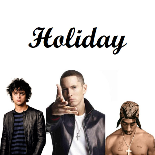 Green Day - Holiday (feat. Tupac, Game, Eminem and Eazy E) (Remix)
