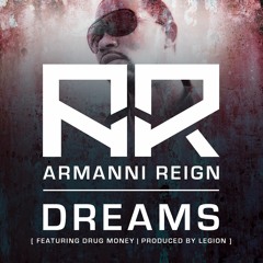 Armanni Reign ft: Drug Money - "Dreams" [Prod.by Legion]