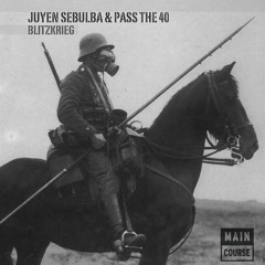 Juyen Sebulba & Pass The 40 - Blitzkrieg (SNACKS.019 // Main Course)