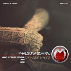 Phalguna Somraj - Drowning In Hugs (LoQuai Dark Remix)  [Mistiquemusic] Release Date: 9.12.13