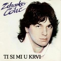 Zdravko Čolić - 1985 - Ti si mi u krvi