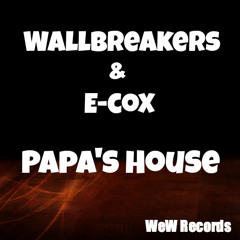 **FREE DOWNLOAD** WallBreakers & E-cox - Papa´s House (Original Mix) WeW Records
